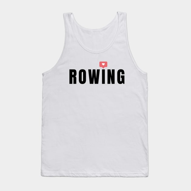 I love rowing Tank Top by RowingParadise